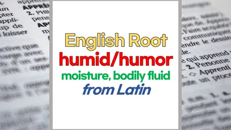 English Word Origins: Humor & Humid from Latin 2026